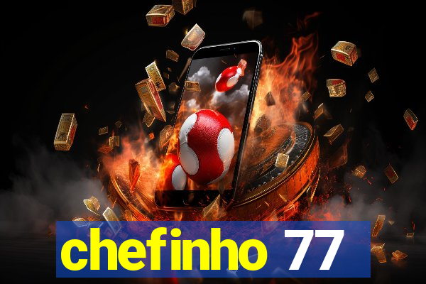 chefinho 77